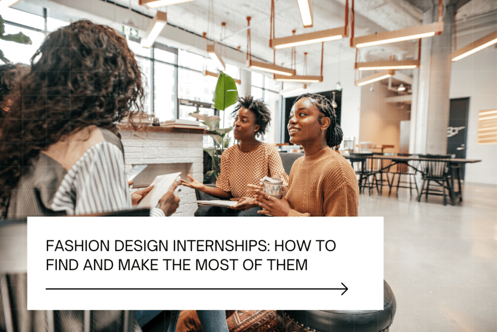 Fashion-Design-Internships How to Find and Make the Most of Them