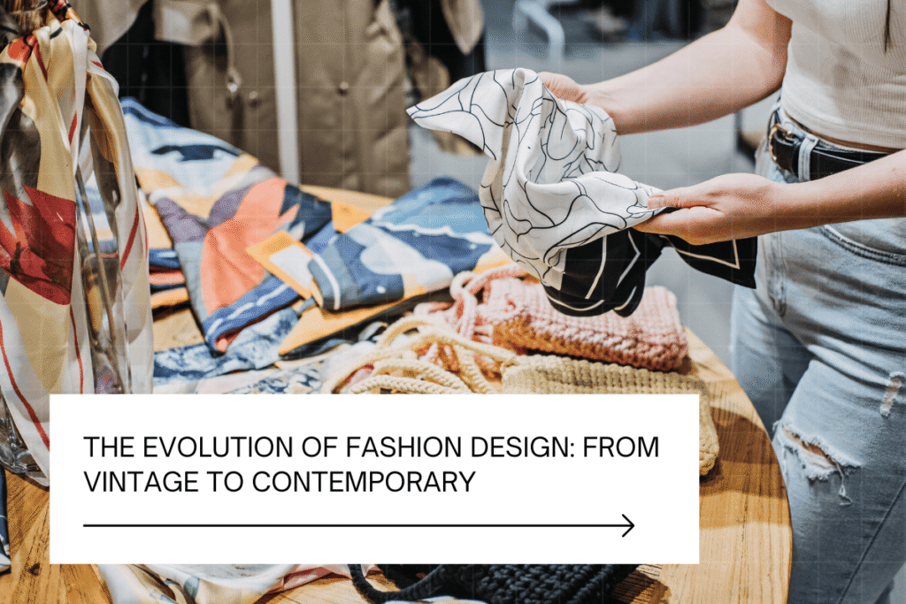The Evolution of Fashion Design From Vintage to Contemporary