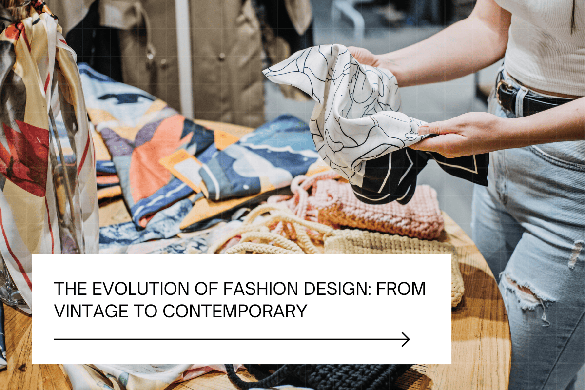 The Evolution of Fashion Design From Vintage to Contemporary
