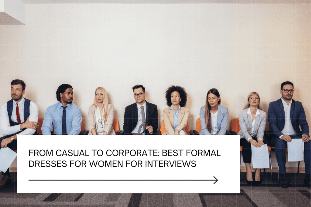 From Casual to Corporate Best Formal Dresses for Women for Interviews