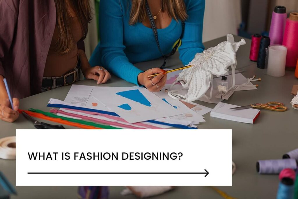 What is Fashion designing?