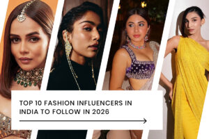 Top 10 Fashion Influencers in India to Follow